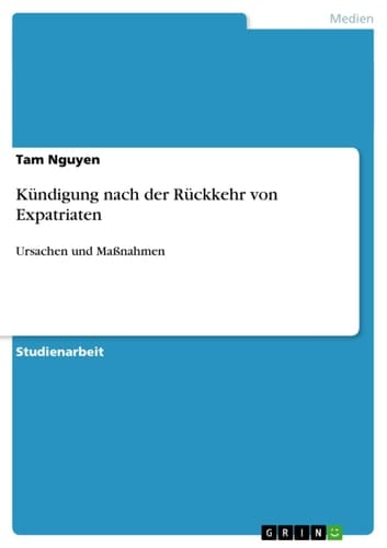 Kündigung nach der Rückkehr von Expatriaten Ursachen und Maßnahmen