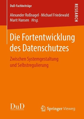 Die Fortentwicklung des Datenschutzes Zwischen Systemgestaltung und Selbstregulierung