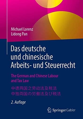 Das deutsche und chinesische Arbeits- und Steuerrecht - The German and Chinese Labour and Tax Law -  -  Ein Praxishandbuch auf Deutsch, Englisch, Chinesisch und Japanisch A Practical Handbook in German, English, Chinese and Japanese  4