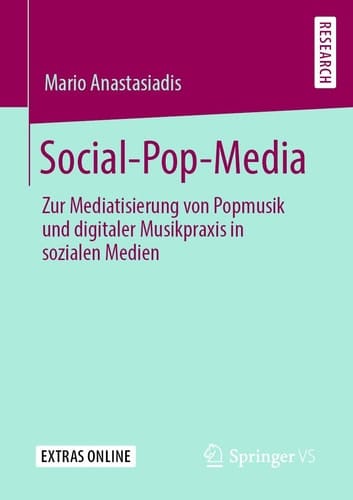 Social-Pop-Media Zur Mediatisierung von Popmusik und digitaler Musikpraxis in sozialen Medien