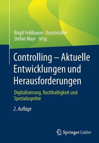 Controlling – Aktuelle Entwicklungen und Herausforderungen Digitalisierung, Nachhaltigkeit und Spezialaspekte