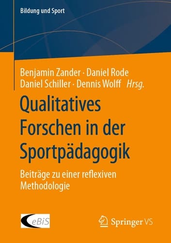 Qualitatives Forschen in der Sportpädagogik Beiträge zu einer reflexiven Methodologie