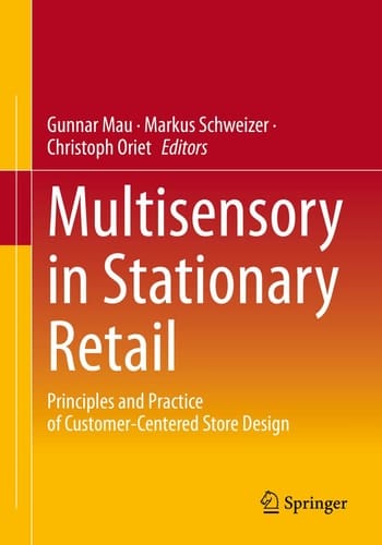 Multisensory in Stationary Retail Principles and Practice of Customer-Centered Store Design