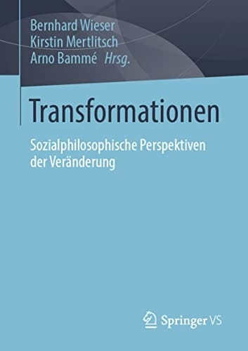 Transformationen Sozialphilosophische Perspektiven der Veränderung