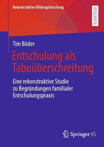 Entschulung Als Tabuüberschreitung Eine Rekonstruktive Studie Zu Begründungen Familialer Entschulungspraxis