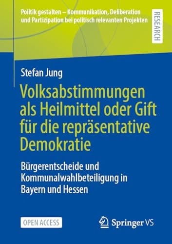 Volksabstimmungen Als Heilmittel Oder Gift Für Die Repräsentative Demokratie Bürgerentscheide und Kommunalwahlbeteiligung in Bayern und Hessen