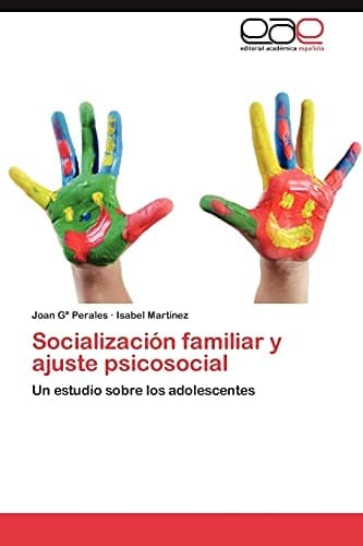 Socialización familiar y ajuste psicosocial Un estudio sobre los adolescentes españoles