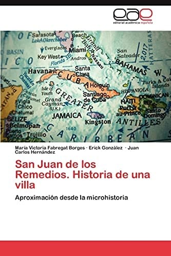 San Juan de los Remedios. Historia de una villa Aproximación desde la microhistoria