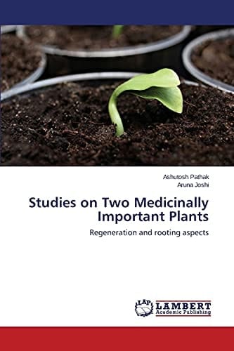 Studies on Two Medicinally Important Plants Regeneration and Rooting Aspects