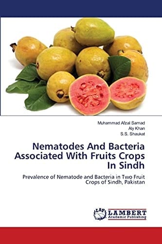 Nematodes And Bacteria Associated With Fruits Crops In Sindh Prevalence of Nematode and Bacteria in Two Fruit Crops of Sindh, Pakistan