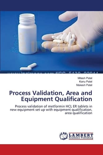 Process Validation, Area and Equipment Qualification Process Validation of Metformin HCL ER Tablets in New Equipment Set Up with Equipment Qualification, Area Qualification