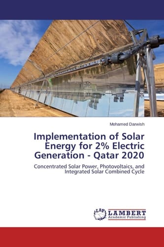 Implementation of Solar Energy for 2% Electric Generation - Qatar 2020 Concentrated Solar Power, Photovoltaics, and Integrated Solar Combined Cycle