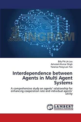 Interdependence Between Agents in Multi Agent Systems A Comprehensive Study on Agents¿ Relationship for Enhancing Cooperation Rate and Individual Agents¿ Utility