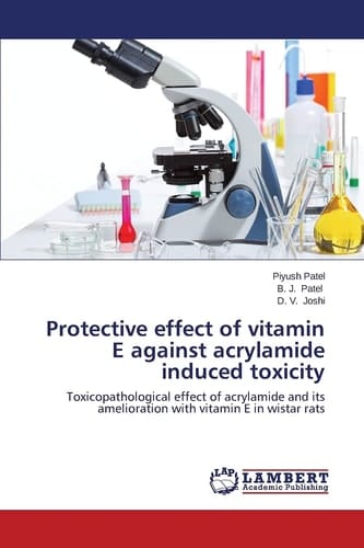 Protective Effect of Vitamin E Against Acrylamide Induced Toxicity Toxicopathological Effect of Acrylamide and Its Amelioration with Vitamin E in Wistar Rats