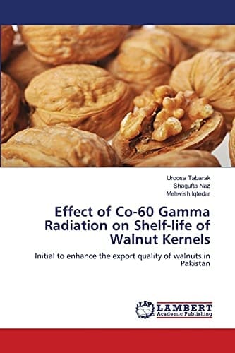 Effect of Co-60 Gamma Radiation on Shelf-life of Walnut Kernels Initial to Enhance the Export Quality of Walnuts in Pakistan