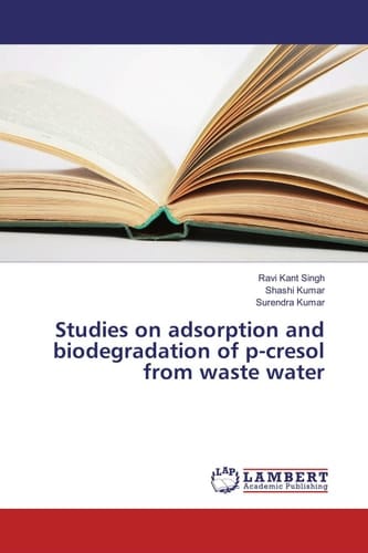 Studies on Adsorption and Biodegradation of P-cresol from Waste Water