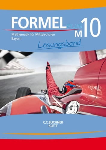 Formel plus Lösungsband / bearbeitet von Matthias Ernst, Thomas Ernst, Sonja Götz, Wolfgang Höchbauer, Friedrich Röckl, Silke Schmid und Laszlo Wenzl. M10. ...