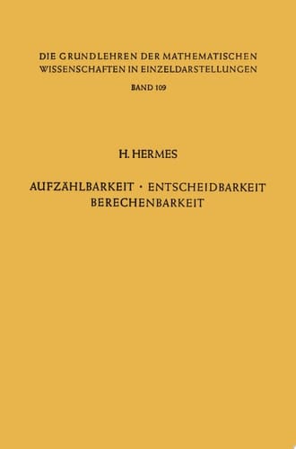 Aufzählbarkeit, Entscheidbarkeit, Berechenbarkeit Einführung in die Theorie der Rekursiven Funktionen