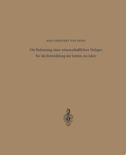 Die Bedeutung eines wissenschaftlichen Verlages für die Entwicklung der letzten 100 Jahre Festrede zum 125jährigen Bestehen des Springer-Verlages Berlin · Heidelberg · New York am 10. Mai 1967