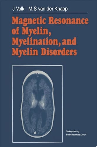 Magnetic Resonance of Myelin, Myelination, and Myelin Disorders