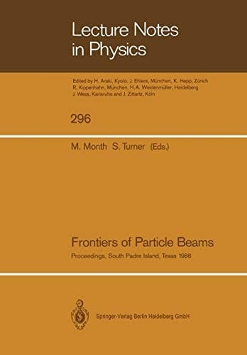Frontiers of Particle Beams Proceedings of a Topical Course, Held by the Joint US-CERN School on Particle Accelerators at South Padre Island, Texas, October 23–29, 1986