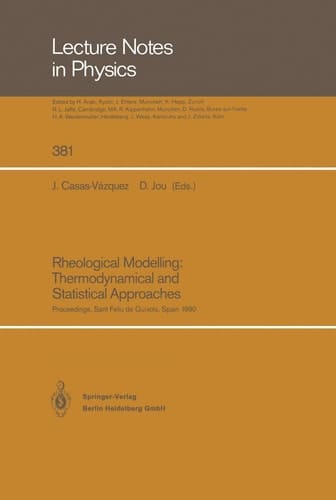 Rheological Modelling: Thermodynamical and Statistical Approaches Proceedings of the Meeting Held at the Bellaterra School of Thermodynamics Autonomous University of Barcelona Sant Feliu de Guíxols, Catalonia, Spain, 24–28 September 1990
