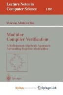 Modular Compiler Verification A Refinement-Algebraic Approach Advocating Stepwise Abstraction