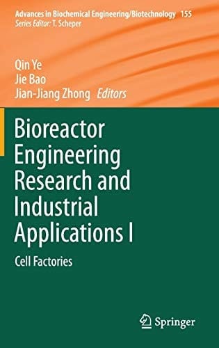 Bioreactor Engineering Research and Industrial Applications I Cell Factories