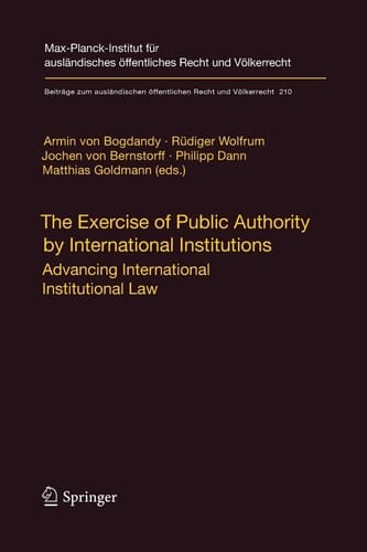 The Exercise of Public Authority by International Institutions Advancing International Institutional Law