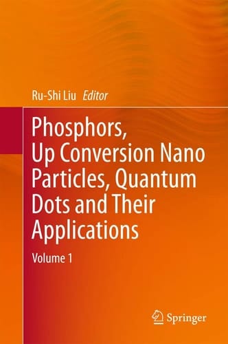 Phosphors, Up Conversion Nano Particles, Quantum Dots and Their Applications Volume 1