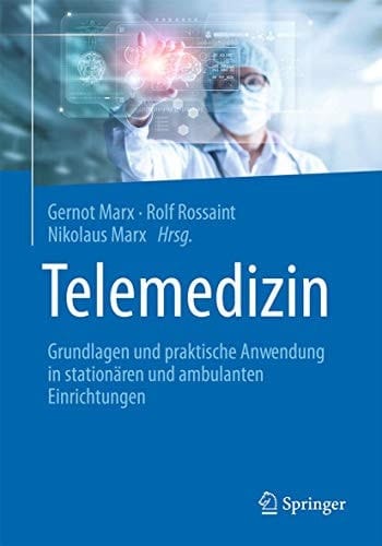 Telemedizin Grundlagen und praktische Anwendung in stationären und ambulanten Einrichtungen