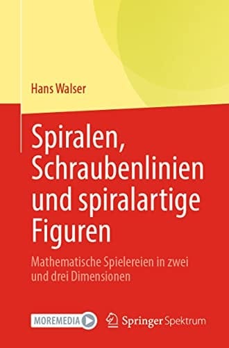 Spiralen, Schraubenlinien und spiralartige Figuren Mathematische Spielereien in zwei und drei Dimensionen