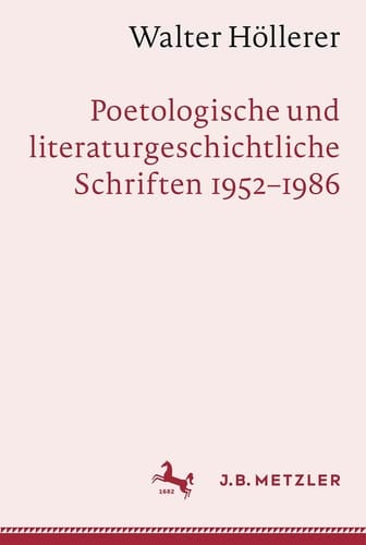 Walter Höllerer Poetologische und Literaturgeschichtliche Schriften 1952-1986