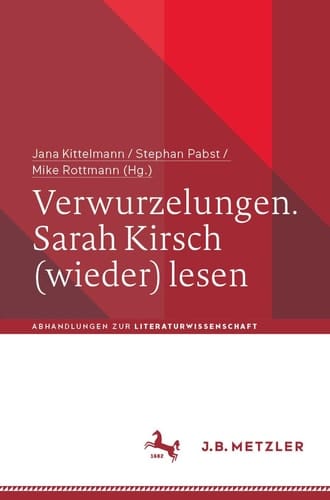 Verwurzelungen. Sarah Kirsch (wieder) lesen