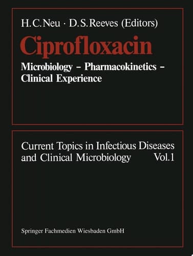 Ciprofloxacin Microbiology — Pharmacokinetics — Clinical Experience