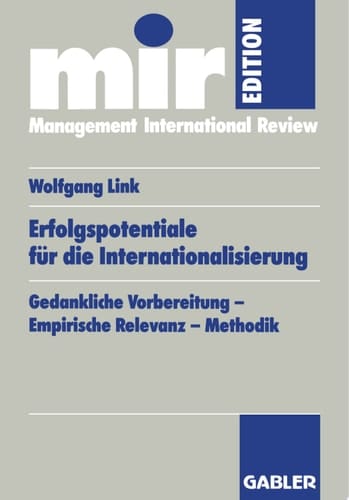 Erfolgspotentiale für die Internationalisierung Gedankliche Vorbereitung — Empirische Relevanz — Methodik