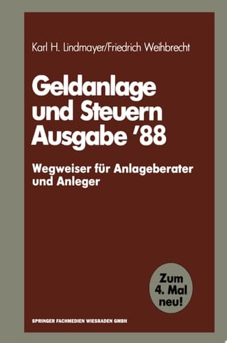 Geldanlage und Steuern ’88 — Wegweiser für Anlageberater und Anleger —