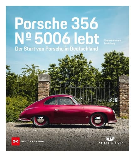 Porsche 356 Nr. 5006 lebt. Der Start von Porsche in Deutschland