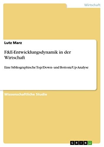F&E-Entwicklungsdynamik in der Wirtschaft Eine bibliographische Top/Down- und Bottom/Up-Analyse