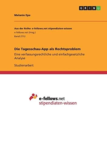 Die Tagesschau-App als Rechtsproblem Eine verfassungsrechtliche und einfachgesetzliche Analyse