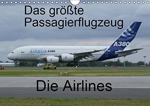 Das größte Passagierflugzeug - Die Airlines (Wandkalender 2019 DIN A4 quer): Airlines des größten Passagierflugzeuges A380 (Monatskalender, 14 Seiten )