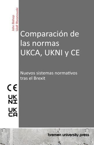 Comparación de las normas UKCA, UKNI y CE Nuevos sistemas normativos tras el Brexit