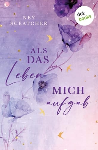 Als das Leben mich aufgab - Roman | Ohne Erinnerungen beginnt Mai eine Reise, die ihr im Tod mehr über das Leben beibringt