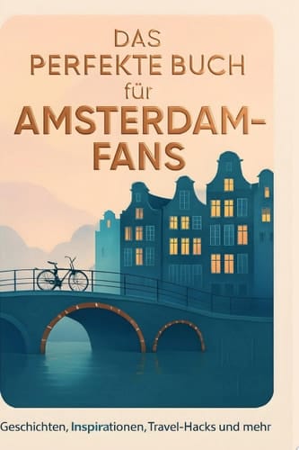 Das perfekte Buch für Amsterdam-Fans Geschichten, Inspirationen, Travel-Hacks und mehr