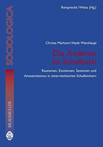 Die Anderen im Schulbuch Rassismen, Exotismen, Sexismen und Antisemitismus in österreichischen Schulbüchern