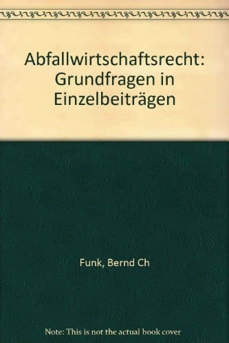 Abfallwirtschaftsrecht Grundfragen in Einzelbeiträgen