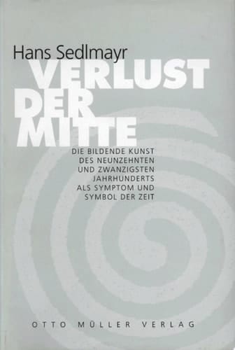 Verlust der Mitte Die bildende Kunst des 19. und 20. Jahrhunderts als Symptom und Symbol der Zeit