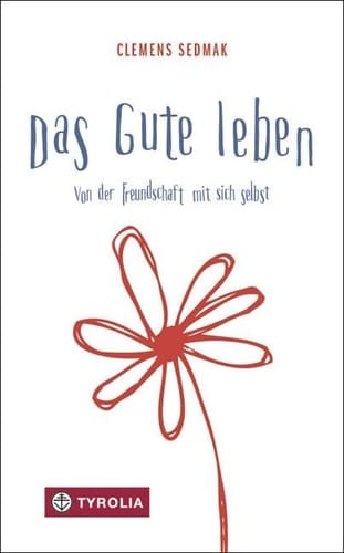 “Das” Gute leben von der Freundschaft mit sich selbst