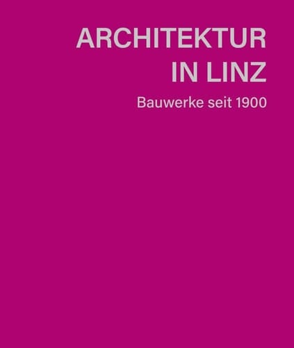 Architektur in Linz Bauwerke seit 1900