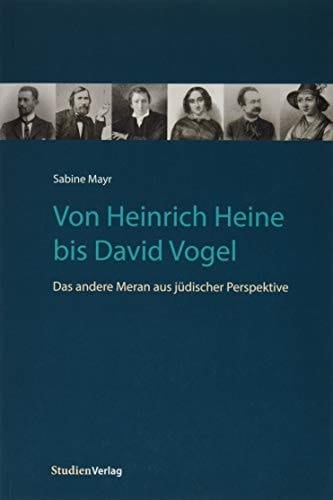 Von Heinrich Heine bis David Vogel das andere Meran aus jüdischer Perspektive